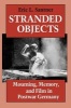 Stranded Objects - Mourning, Memory and Film in Postwar Germany (Paperback, 1st New edition) - Eric L Santner Photo