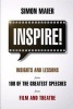 Inspire! - Insights and Lessons from 100 of the Greatest Speeches from Film and Theatre (Paperback) - Simon Maier Photo