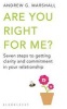 Are You Right for Me? - Seven Steps to Getting Clarity and Commitment in Your Relationship (Paperback, Uk Open Market Ed) - Andrew G Marshall Photo