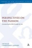 Perspectives on the Passion - Encountering the Bible Through the Arts (Hardcover) - Christine E Joynes Photo