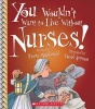 You Wouldn't Want to Live Without Nurses! (Hardcover) - Fiona Macdonald Photo