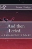 And Then I Cried... a Paramedic's Diary (Paperback) - Lance Hodge Photo