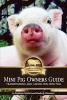 Mini Pig Owners Guide - Transitioning and Caring for Mini Pigs (Paperback) - Stephanie Matlock Photo