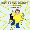 What If I Were the Sun? (Paperback) - Angela Deal Photo