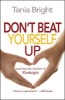 Don't Beat Yourself Up - Learning the Wisdom of Kindsight (Paperback) - Tania Bright Photo