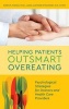 Helping Patients Outsmart Overeating - Psychological Strategies for Doctors and Health Care Providers (Hardcover) - Karen R Koenig Photo