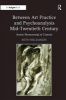 Between Art Practice and Psychoanalysis Mid-Twentieth Century - Anton Ehrenzweig in Context (Hardcover, New Ed) - Beth Williamson Photo