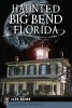 Haunted Big Bend, Florida (Paperback) - Alan Brown Photo