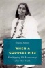 When a Goddess Dies - Worshipping Ma Anandamayi After Her Death (Paperback) - Orianne Aymard Photo