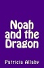 Noah and the Dragon (Paperback) - Patricia Allaby Photo