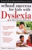 School Success for Kids with Dyslexia & Other Reading Difficulties (Paperback) - Walter Dunson Photo