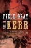 Field Gray - A Bernie Gunther Novel (Paperback) - Philip Kerr Photo