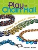 Play with Chain Mail - 4 Weaves = 20+ Jewelry Designs (Paperback) - Theresa D Abelew Photo