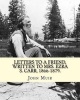 Letters to a Friend, Written to Mrs. Ezra S. Carr, 1866-1879. by - : Ezra Slocum Carr Was a Professor at the University of Wisconsin (Where He Was Also Briefly a Member of the Board of Regents) and at the University of California - Berkeley. (Paperback) - Photo