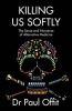 Killing Us Softly - The Sense and Nonsense of Alternative Medicine (Paperback) - Paul A Offit Photo