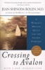 Crossing to Avalon - A Woman's Midlife Quest for the Sacred Feminine (Paperback, New edition) - Jean Shinoda Bolen Photo