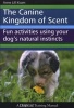 The Canine Kingdom of Scent - Fun Activities Using Your Dog's Natural Instincts (Paperback) - Anne Lill Kvam Photo