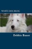 White Dog Blog - The Most Popular and Inspiring Posts (Paperback) - Debbie Bauer Photo