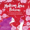 Making Love Potions (Paperback) - Stephanie L Tourles Photo