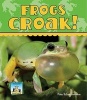 Frogs Croak! (Hardcover) - Pam Scheunemann Photo