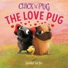 Chick 'n' Pug: The Love Pug (Hardcover) - Jennifer Sattler Photo