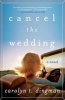 Cancel the Wedding - A Novel (Paperback) - Carolyn T Dingman Photo