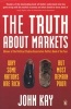 The Truth About Markets - Why Some Nations are Rich But Most Remain Poor (Paperback, New Ed) - John Kay Photo