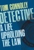 Detective - A Life Upholding the Law (Paperback) - Tom Connolly Photo