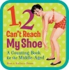 1, 2, Can't Reach My Shoe - A Counting Book for the Middle-Aged (Board book) - Ross Petras Photo