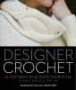 Designer Crochet - 32 Patterns to Elevate Your Style (Paperback) - Shannon Mullet Bowlsby Photo