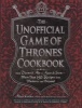 The Unofficial Game of Thrones Cookbook (Hardcover) - Alan Kistler Photo