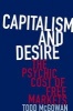 Capitalism and Desire - The Psychic Cost of Free Markets (Hardcover) - Todd McGowan Photo