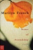 In the Name of Friendship - A Novel (Hardcover) - Marilyn French Photo