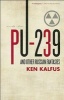 PU-239 and Other Russian Fantasies (Paperback) - Ken Kalfus Photo