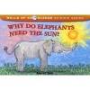 Why Do Elephants Need the Sun? (Paperback) - Robert E Wells Photo