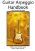 Guitar Arpeggio Handbook, 2nd Edition - 120-Lesson, Step-By-Step Guide to Guitar Arpeggios, Music Theory, and Technique-Building Exercises, Beginner to Advanced Levels (Book & Videos) (Paperback) - Damon Ferrante Photo