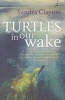 Turtles in Our Wake (Paperback) - Sandra Clayton Photo