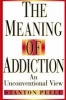 The Meaning of Addiction - An Unconventional View (Paperback, 1998 Reissued P) - Stanton Peele Photo