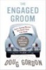 The Engaged Groom - You're Getting Married - Read This Book (Paperback) - Doug Gordon Photo