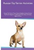 Russian Toy Terrier Activities Russian Toy Terrier Tricks, Games & Agility. Includes - Russian Toy Terrier Beginner to Advanced Tricks, Series of Games, Agility and More (Paperback) - Oliver Graham Photo