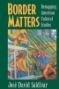 Border Matters - Remapping American Cultural Studies (Paperback, New) - Jose David Saldivar Photo