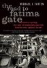 The Road to Fatima Gate - The Beirut Spring, the Rise of Hezbollah, and the Iranian War Against Israel (Hardcover) - Michael J Totten Photo