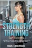 Strength Training for Women - Strength, Fat and Weight Loss Workouts, Routines, Exercises and Dieting Guide (Paperback) - Charles Maldonado Photo