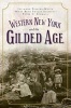 Western New York and the Gilded Age (Paperback) - Julianna Fiddler Woite Photo