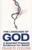 The Language of God - A Scientist Presents Evidence for Belief (Paperback, New edition) - Francis Collins Photo