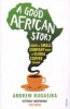 A Good African Story - How a Small Company Built a Global Coffee Brand (Paperback) - Andrew M Rugasira Photo