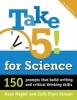 Take Five! for Science - 150 Prompts That Build Writing and Critical-Thinking Skills (Paperback) - Kaye Hagler Photo