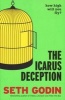 The Icarus Deception - How High Will You Fly? (Paperback) - Seth Godin Photo