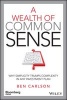 A Wealth of Common Sense - Why Simplicity Trumps Complexity in Any Investment Plan (Hardcover) - Ben Carlson Photo