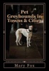 Pet Greyhounds in Towns & Cities - For Greyhounds and Other Sighthounds (Paperback) - Mary Fox Photo